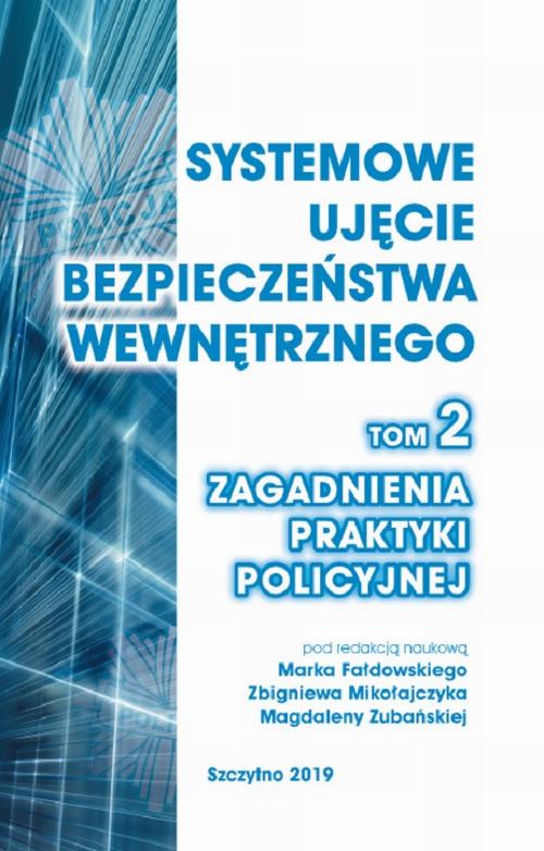 Systemowe ujęcie bezpieczeństwa wewnętrznego. Zagadnienia praktyki policyjnej, t. 2. — okładka e-booka