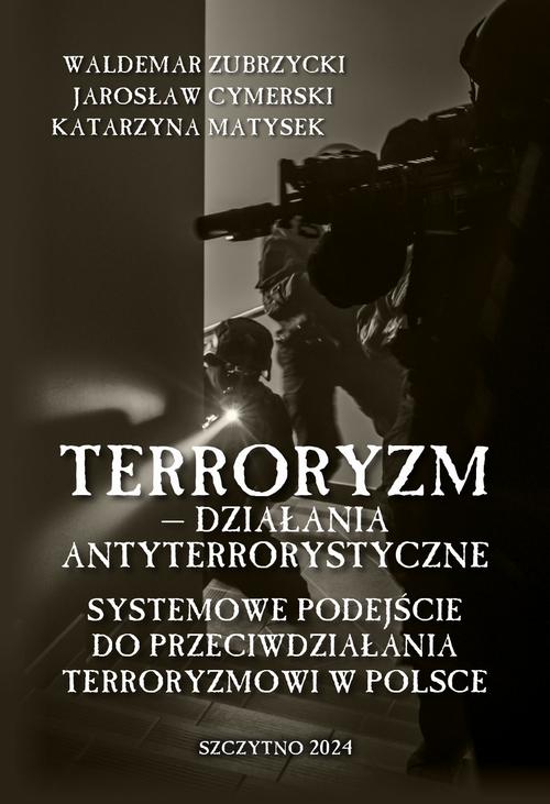 Terroryzm — działania antyterrorystyczne. Systemowe podejście do przeciwdziałania terroryzmowi w Polsce — okładka e-booka