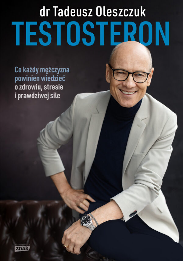 Testosteron. Co każdy mężczyzna powinien wiedzieć o zdrowiu, stresie i prawdziwej sile — okładka e-booka