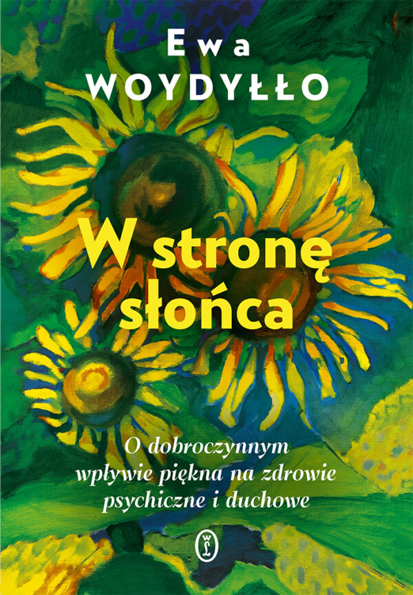 W stronę słońca. O dobroczynnym wpływie piękna na zdrowie psychiczne i duchowe — okładka e-booka