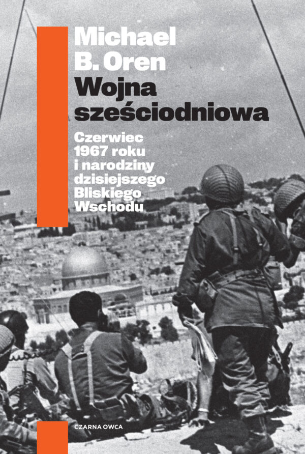 Wojna sześciodniowa. Czerwiec 1967 roku i narodziny dzisiejszego Bliskiego Wschodu — okładka e-booka