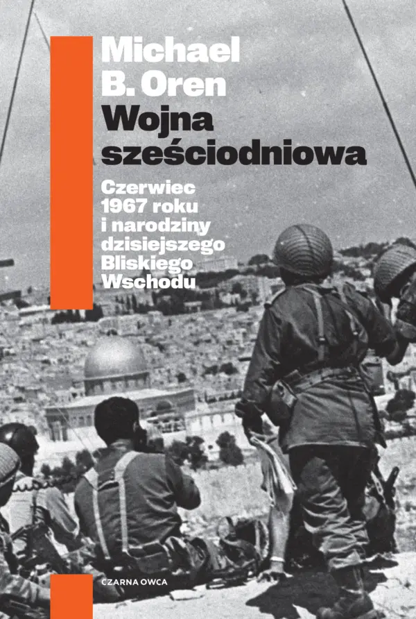 Wojna sześciodniowa. Czerwiec 1967 roku i narodziny dzisiejszego Bliskiego Wschodu — okładka e-booka