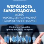 Wspólnota samorządowa wobec współczesnych wyzwań i zagrożeń społecznych. Studium przypadku gminy miejskiej Szczytno — okładka e-booka