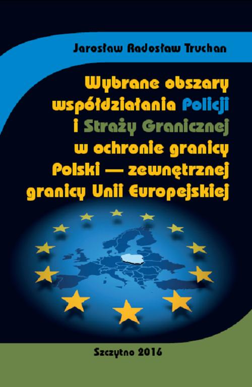 Wybrane obszary współdziałania Policji i Straży Granicznej w ochronie granicy Polski - zewnętrznej granicy Unii Europejskiej — okładka e-booka