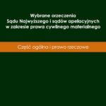 Wybrane orzeczenia Sądu Najwyższego i sądów apelacyjnych w zakresie prawa cywilnego materialnego — okładka e-booka
