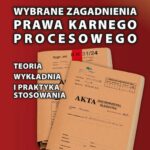 Wybrane zagadnienia prawa karnego procesowego. Teoria, wykładnia i praktyka stosowania — okładka e-booka