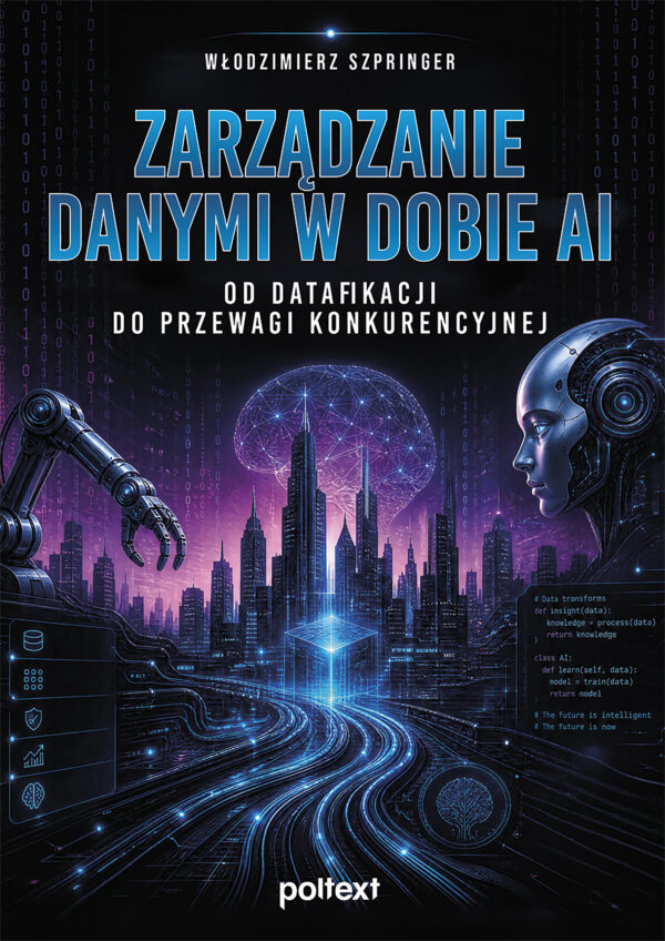 Zarządzanie danymi w dobie AI. Od datafikacji do przewagi konkurencyjnej — okładka e-booka