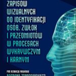 Zastosowanie zapisów wizualnych identyfikacji zwłok i przedmiotów w procesach wykrywczym i karnym — okładka e-booka