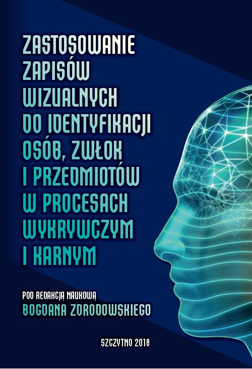 Zastosowanie zapisów wizualnych identyfikacji zwłok i przedmiotów w procesach wykrywczym i karnym — okładka e-booka