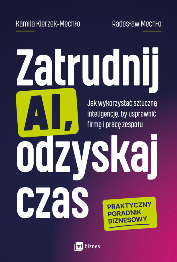 Zatrudnij AI, odzyskaj czas. Jak wykorzystać sztuczną inteligencję, by usprawnić firmę i pracę zespołu — okładka e-booka