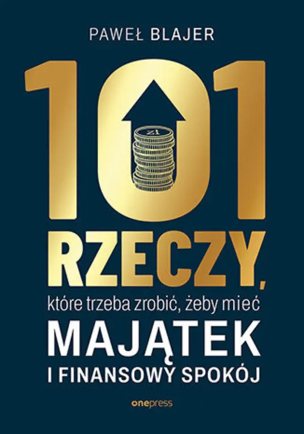 101 rzeczy, które trzeba zrobić, żeby mieć majątek i finansowy spokój — okładka e-booka