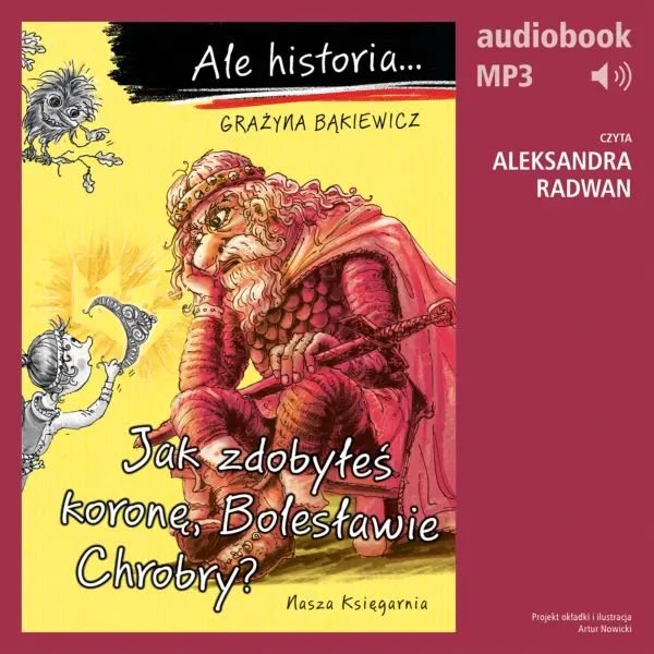 Ale historia... 10 Jak zdobyłeś koronę, Bolesławie Chrobry? — okładka audiobooka