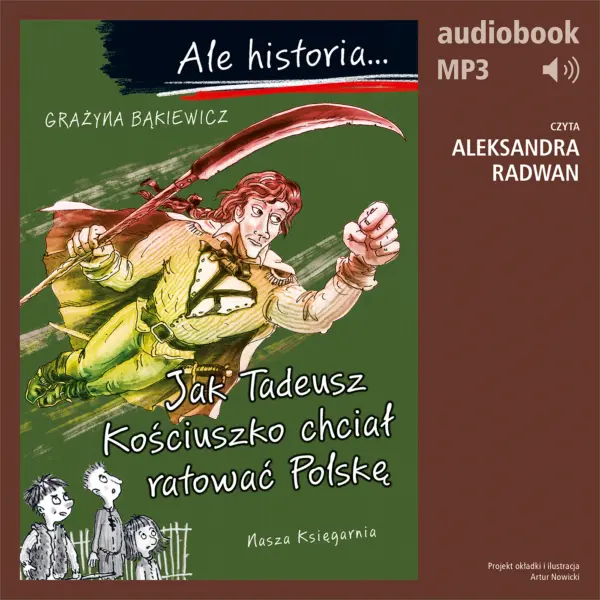 Ale historia... 12 Jak Tadeusz Kościuszko chciał ratować Polskę — okładka audiobooka
