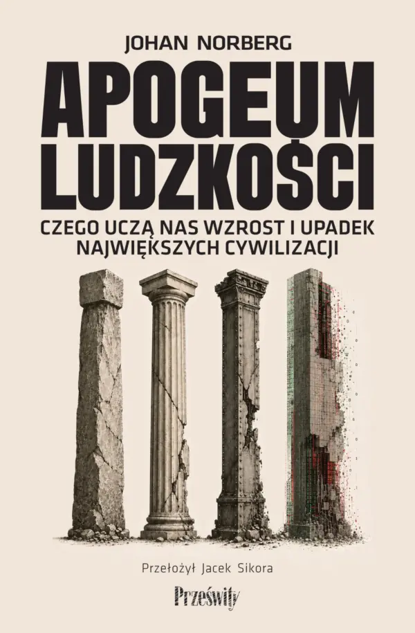 Apogeum ludzkości. Czego uczą nas wzrost i upadek największych cywilizacji — okładka e-booka