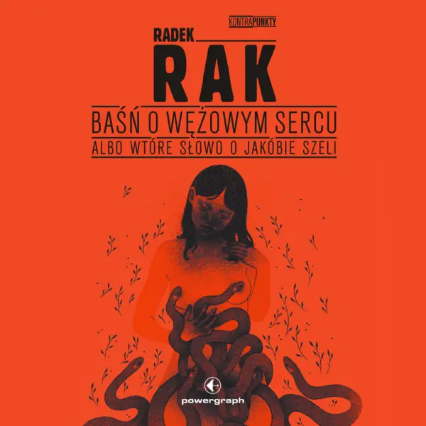 Baśń o wężowym sercu albo wtóre słowo o Jakóbie Szeli — okładka audiobooka