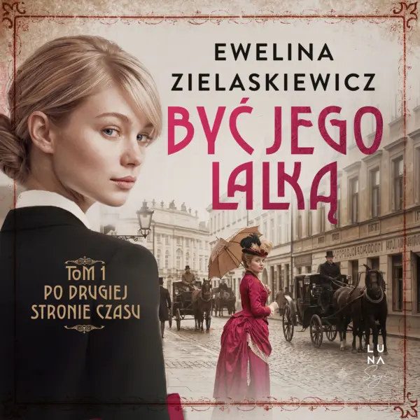 Być jego lalką (#1). Po drugiej stronie czasu. Tom 1 — okładka audiobooka