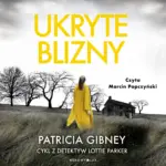 Cykl z detektyw Lottie Parker. Ukryte blizny. Cykl z detektyw Lottie Parker — okładka audiobooka