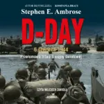 D-Day. 6 czerwca 1944. Przełomowa bitwa II wojny światowej — okładka audiobooka
