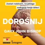 Dorośnij. Zostań rodzicem, na jakiego zasługują twoje dzieci — okładka audiobooka