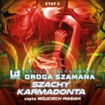 Droga Szamana (Etap 5). Droga Szamana. Etap 5: Szachy Karmadonta — okładka audiobooka