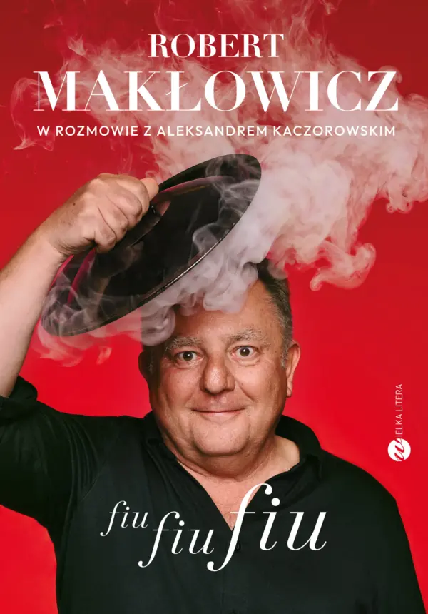 Fiu, fiu, fiu. Robert Makłowicz w rozmowie z Aleksandrem Kaczorowskim — okładka e-booka
