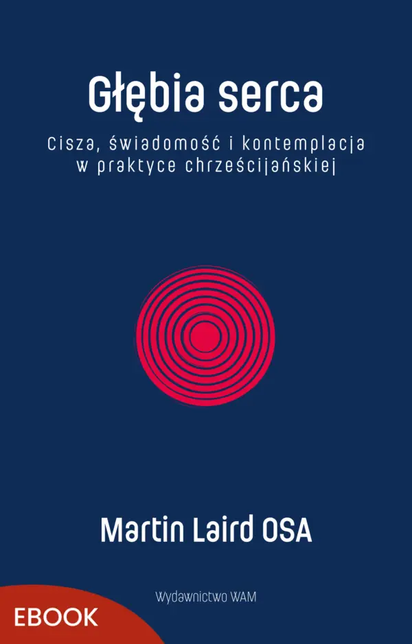 Głębia serca. Cisza, świadomość i kontemplacja w praktyce chrześcijańskiej — okładka e-booka