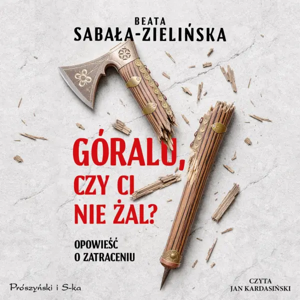 Góralu, czy ci nie żal? Opowieść o zatraceniu — okładka audiobooka