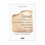 Izrael w IX wieku p.n.e. z perspektywy królów starożytnego Bliskiego Wschodu — okładka e-booka
