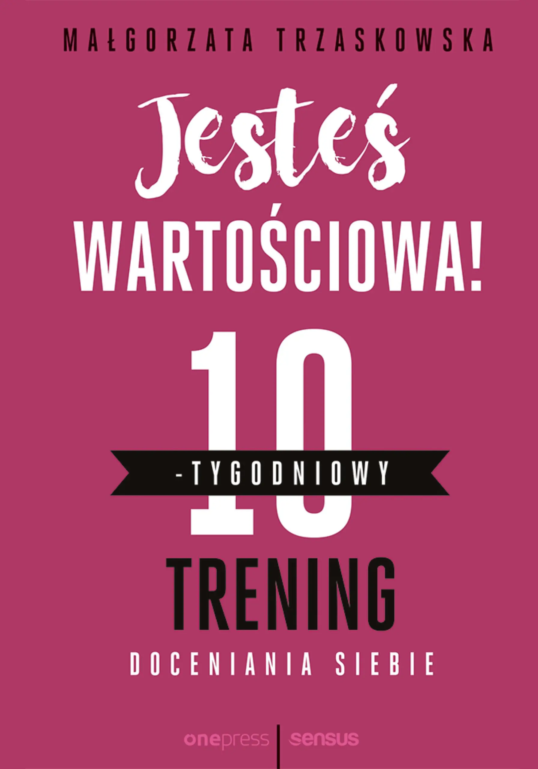 Jesteś wartościowa! 10-tygodniowy trening doceniania siebie — okładka audiobooka