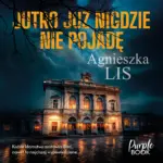 Jutro już nigdzie nie pojadę — okładka audiobooka