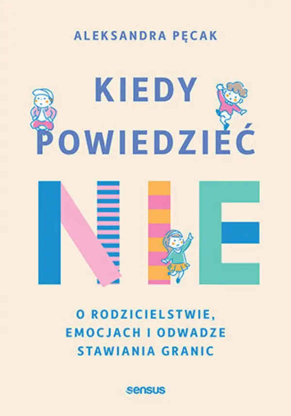 Kiedy powiedzieć nie. O rodzicielstwie, emocjach i odwadze stawiania granic — okładka e-booka