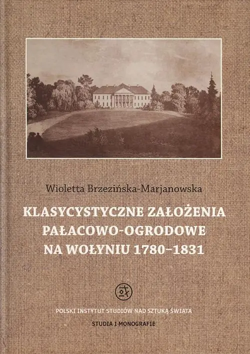 Klasycystyczne założenia pałacowo-ogrodowe na Wołyniu 1780-1831 — okładka e-booka