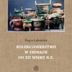 Kolekcjonerstwo w Chinach do XII wieku n. e. — okładka e-booka