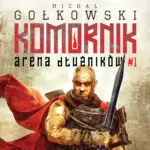 Komornik. Arena dłużników (#1). Komornik. Arena Dłużników - tom 1 — okładka audiobooka