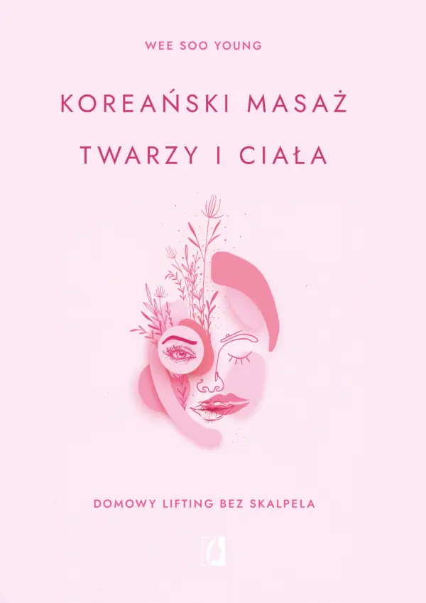 Koreański masaż twarzy i ciała. Domowy lifting bez skalpela — okładka e-booka