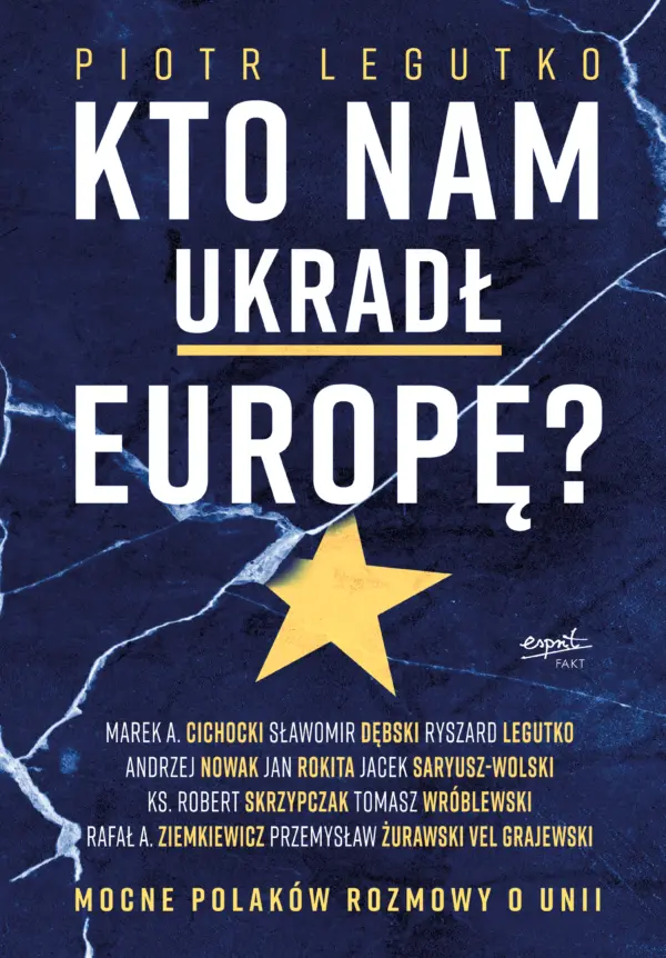 Kto nam ukradł Europę?. Mocne Polaków rozmowy o Unii — okładka e-booka
