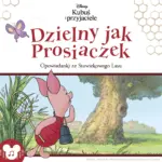 Kubuś i przyjaciele. Dzielny jak Prosiaczek — okładka audiobooka