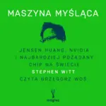 Maszyna myśląca. Jensen Huang, Nvidia i najbardziej pożądany chip na świecie — okładka audiobooka