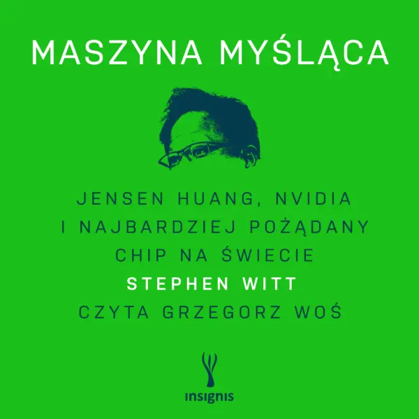 Maszyna myśląca. Jensen Huang, Nvidia i najbardziej pożądany chip na świecie — okładka audiobooka