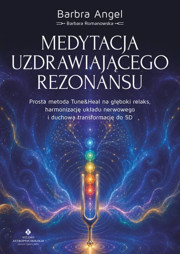 Medytacja uzdrawiającego rezonansu. Prosta metoda Tune&Heal na głęboki relaks, harmonizację układu nerwowego i duchową transformację do 5D — okładka e-booka