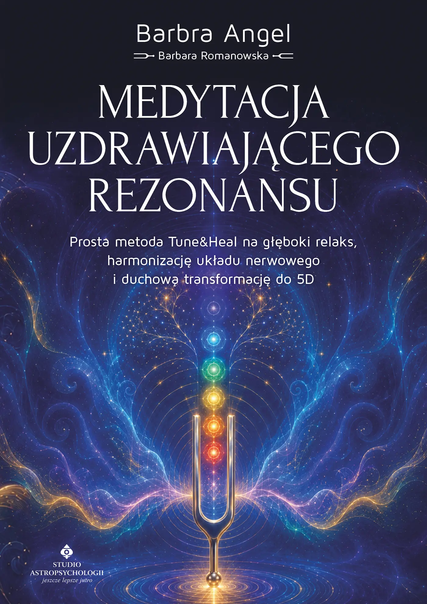 Medytacja uzdrawiającego rezonansu. Prosta metoda Tune&Heal na głęboki relaks, harmonizację układu nerwowego i duchową transformację do 5D — okładka e-booka