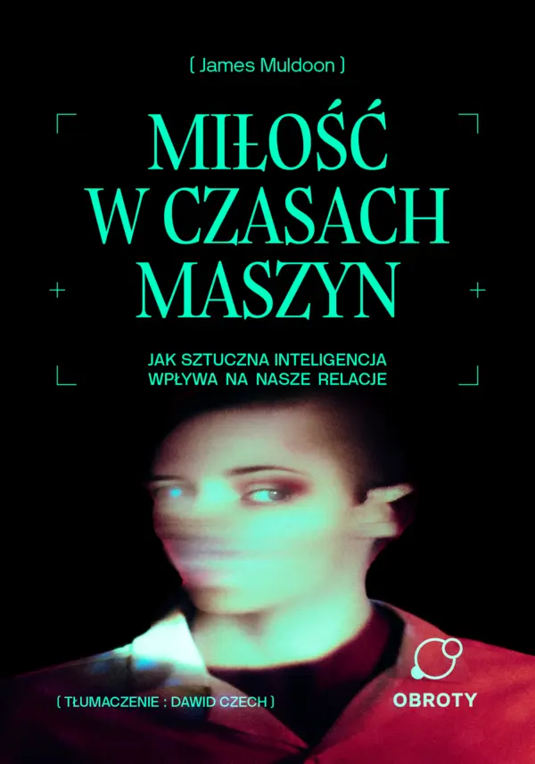Miłość w czasach maszyn. Jak sztuczna inteligencja wpływa na nasze relacje — okładka e-booka