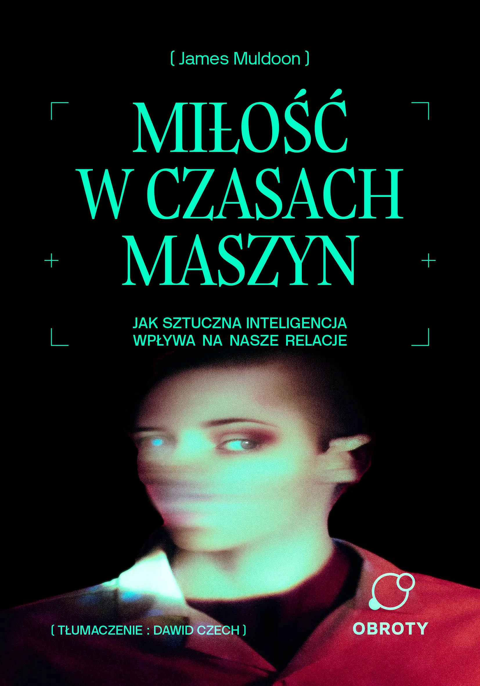 Miłość w czasach maszyn. Jak sztuczna inteligencja wpływa na nasze relacje — okładka e-booka