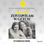 Miłość zostawiłam w getcie — okładka audiobooka