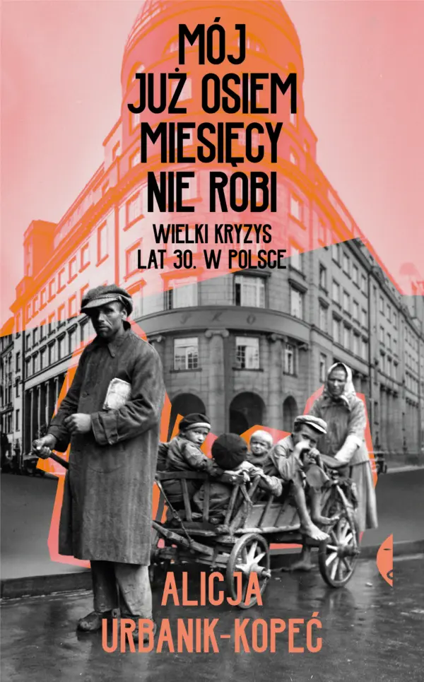 Mój już osiem miesięcy nie robi. Wielki kryzys lat 30. w Polsce — okładka e-booka