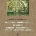 Muzeum Starożytności w Wilnie. Historia i rekonstrukcja zbiorów malarstwa i grafiki — okładka e-booka