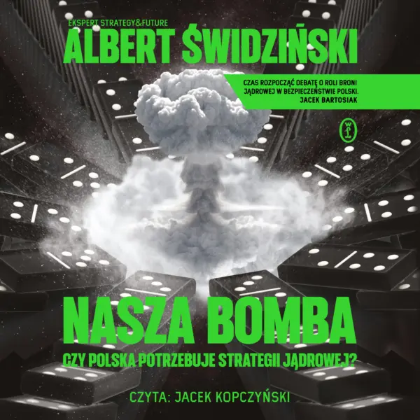 Nasza bomba. Czy Polska potrzebuje strategii jądrowej? — okładka audiobooka