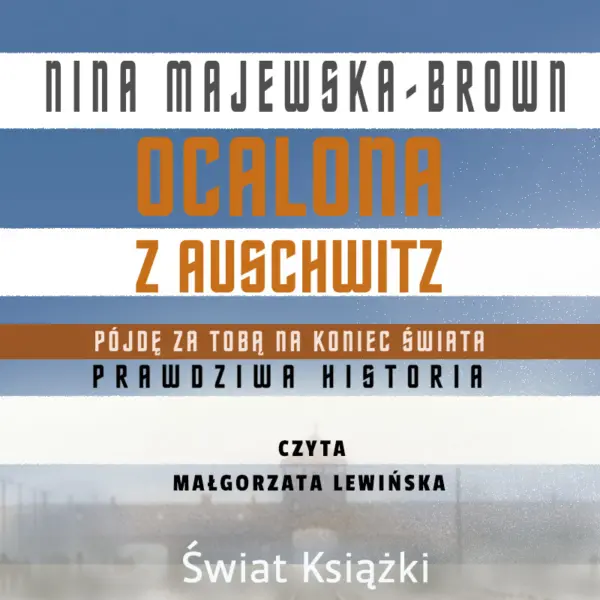 Ocalona z Auschwitz. Pójdę za Tobą na koniec świata — okładka audiobooka