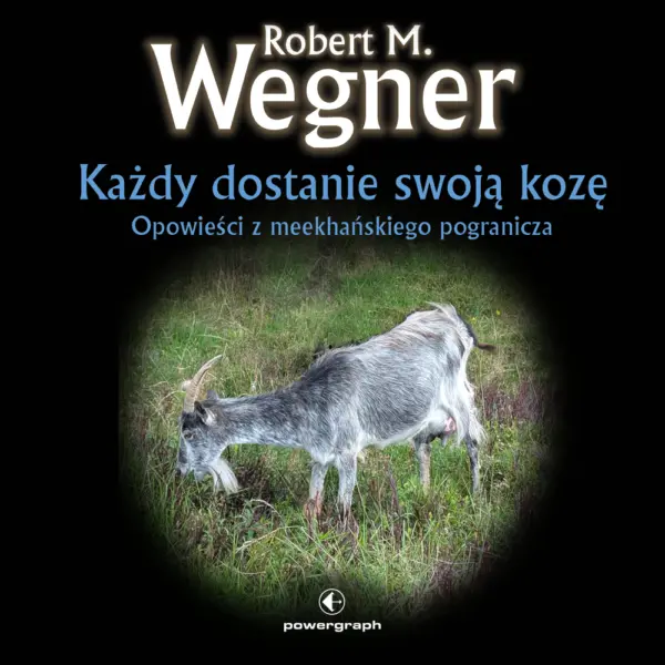 Opowieści z meekhańskiego pogranicza. Każdy dostanie swoją kozę. Opowiadanie ze świata Meekhanu — okładka audiobooka