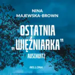 Ostatnia więźniarka Auschwitz — okładka audiobooka